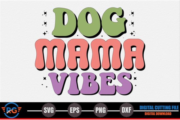 Dog Mama Vibes – Mother’s Day SVG