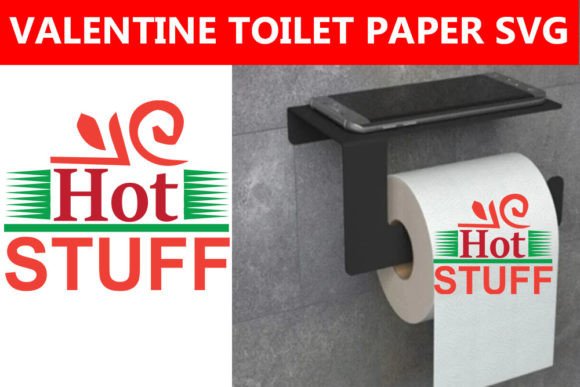 Hot Stuff- Valentine Toilet Paper Svg: Graphics and Crafts for Local Business