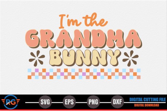 I'm the Grandma Bunny Retro Easter SVG