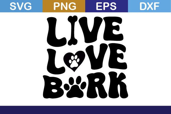 Live Love Bark Svg T Shirt Graphics and Crafts