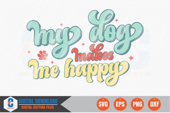 My Dog Makes Me Happy - Dog Retro SVG