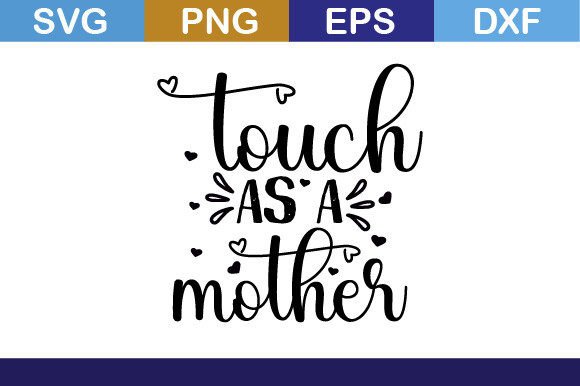 Touch As a Mother Svg T Shirt Graphics and Crafts