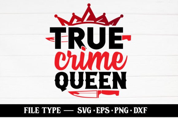 True Crime Queen – True Crime SVG