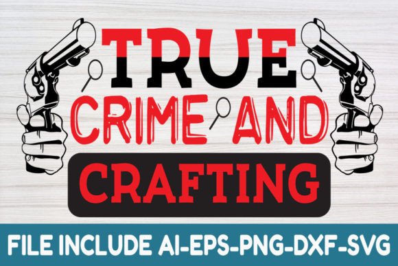 True Crime Svg: Graphics and Crafts for Content Creators