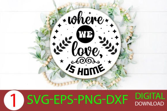 Where We Love, is Home - Home Sign Svg